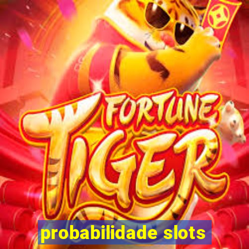 probabilidade slots